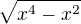 $\sqrt{x^{4}-x^{2}}$