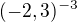 $(-2,3)^{-3}$