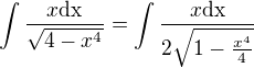 kopírovat do textarea $\int \frac{x\mathrm{dx}}{\sqrt{4-x^4}}=\int \frac{x\mathrm{dx}}{2\sqrt{1-\frac{x^4}{4}}}$