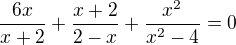 $\frac{6x}{x+2}+\frac{x+2}{2-x}+\frac{x^{2}}{x^{2}-4}=0$
