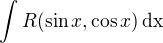 $\int R(\sin x,\cos x)\,\rm{d}x$