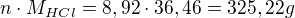 $n \cdot M_{HCl}=8,92 \cdot 36,46=325,22 g$