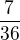 $\frac{7}{36}$