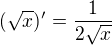 $(\sqrt{x})^{\prime}=\frac{1}{2\sqrt{x}}$
