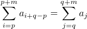 $\sum_{i=p}^{p+m}a_{i+q-p}=\sum_{j=q}^{q+m}a_{j}$