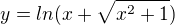 $y=ln(x+\sqrt{x^2+1})$