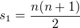 $s_1 = \frac{n(n+1)}{2}$