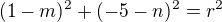 $(1-m)^2+(-5-n)^2=r^2$