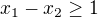 $x_{1}-x_{2}\ge 1$
