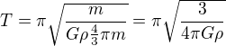 $ T = \pi \sqrt{\frac{m}{G \rho \frac{4}{3} \pi m}} = \pi \sqrt{\frac{3}{4 \pi G \rho}}$