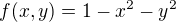$f(x,y)=1-x^2-y^2$