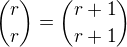 ${r\choose r}={r+1\choose r+1}$