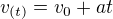 $v_{(t)} = v_0 + at$