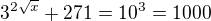 $3^{2\sqrt x}+271=10^3=1000$