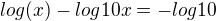 $log (x)-log 10x=-log10$