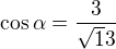 $\cos\alpha=\frac3{\sqrt13}$
