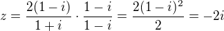 $z=\frac{2(1-i)}{1+i}\cdot\frac{1-i}{1-i}=\frac{2(1-i)^2}{2}=-2i$