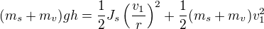 kopírovat do textarea $(m_s+m_v)gh=\frac12 J_s\left(\frac{v_1}{r} \right)^2+\frac12(m_s+m_v)v_1^2$