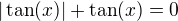 $|\tan(x)|+\tan(x)=0$