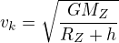 $v_k=\sqrt{\frac{GM_Z}{R_Z+h}}$