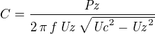 $C={{{\it Pz}}\over{2\,\pi\,f\,{\it Uz}\,\sqrt{{\it Uc}^2-{\it Uz}^2 }}}$