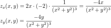 $z_x(x,y)=2x\cdot(-2)\cdot\frac{1}{(x^2+y^2)^3}=\frac{-4x}{(x^2+y^2)^3}\nlz_y(x,y)=\frac{-4y}{(x^2+y^2)^3}$