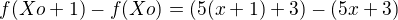 $f(Xo + 1) - f(Xo)=(5(x+1)+3)-(5x+3)$