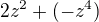 $2z^{2}+(-z^{4})$