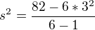 $s^2=\frac{82-6*3^2}{6-1}$