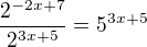 $\frac{2^{-2x+7}}{2^{3x+5}}=5^{3x+5}$