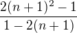 $\frac{2(n+1)^{2}-1}{1-2(n+1)}$