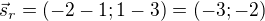 $\vec s_r=(-2-1;1-3)=(-3;-2)$