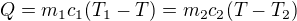 $Q=m_1c_1(T_1-T)=m_2c_2(T-T_2)$