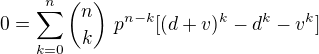 $0=\sum_{k=0}^n {n\choose k}� p^{n-k}[(d +v)^{k}-d^{k}- v^{k}]$