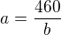 kopírovat do textarea $a=\frac{460}{b}$