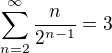 kopírovat do textarea $\sum_{n=2}^{\infty}{\frac{n}{2^{n-1}}}=3$