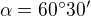 $\alpha=60�30'$