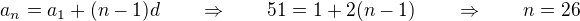 $a_n = a_1 + (n-1)d \qquad \Rightarrow \qquad 51 = 1 + 2(n-1) \qquad \Rightarrow \qquad n = 26$