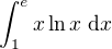 $\int_1^e x\ln x \;\text{d}x$