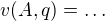 $v(A,q)=\dots$