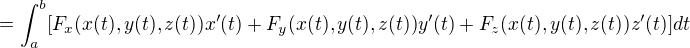 $=\int_a^b[F_x(x(t),y(t),z(t))x'(t)+F_y(x(t),y(t),z(t))y'(t)+F_z(x(t),y(t),z(t))z'(t)]dt$