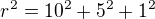 $r^{2} = 10^{2} + 5^{2} + 1^{2}$