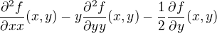 $\frac{\partial ^2 f}{\partial xx}(x,y) - y\frac{\partial ^2f}{\partial yy}(x,y) - \frac{1}{2}\frac{\partial f}{\partial y}(x,y)$