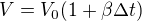$V=V_{0}(1+\beta \Delta t)$