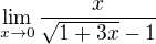 $\lim_{x\to0} \frac{x}{\sqrt{1+3x}-1}$