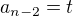 $a_{n-2} = t$