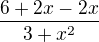 $\frac{6+2x-2x}{3+x^{2}}$
