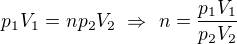 $p_1V_1=np_2V_2\ \Rightarrow\ n=\frac{p_1V_1}{p_2V_2}$
