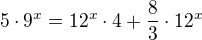 $5\cdot 9^{x}=12^{x}\cdot 4+\frac 83\cdot 12^x$