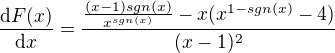 $\frac{\mathrm{d} F(x)}{\mathrm{d} x}=\frac{\frac{(x-1)sgn(x)}{x^{sgn(x)}}-x(x^{1-sgn(x)}-4)}{(x-1)^{2}}$